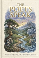 The Poets Speak.: An Anthology. In loving Memory of a Dear friend and fellow Poet Jeanette Moser. rest in peace. B0GZW11GKZ Book Cover
