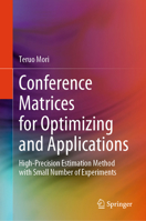 Conference Matrices for Optimizing and Applications: High-precision Estimation Method with Small Number of Experiments 9819968380 Book Cover