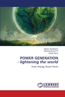 POWER GENERATION - lightening the world: Fuels, Energy, Power Plants 6206162052 Book Cover