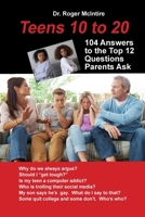 Teens 10 to 20: 104 Answers to the Top 12 Questions Parents Ask 0999156586 Book Cover