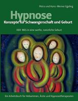 Hypnose - Konzepte für Schwangerschaft und Geburt: Der Weg in eine sanfte, natürliche Geburt 3837032175 Book Cover