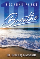 Breathe: 101 Life-Giving Devotionals B0BM4BMBFJ Book Cover
