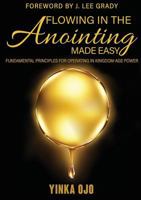 Flowing in the Anointing Made Easy 1545618690 Book Cover