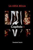 La Cosa Bella - Capitolo I - La Sveglia 1477592644 Book Cover