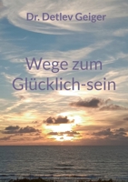 Wege zum Glücklich-sein (German Edition) 3769353099 Book Cover