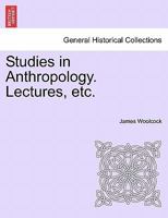 Studies in Anthropology. Lectures, etc. 1240923511 Book Cover