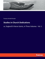 Studies in Church Dedications: or, England's Patron Saints, in Three Volumes - Vol. 1 3348053803 Book Cover