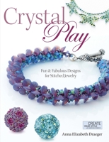 Crystal Play: Fun & Fabulous Designs for Stitched Jewelry 0871164760 Book Cover