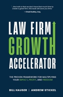 Law Firm Growth Accelerator: The Proven Framework for Multiplying Your Impact, Profit, and Freedom B0D7NY762S Book Cover
