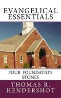 Evangelical Essentials: Four Foundation Stones 1541176022 Book Cover