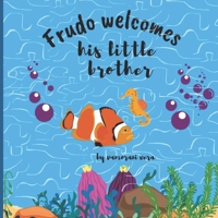 Frudo welcomes his little brother: Read the fabulous story of meet the baby brother B09RVDXRKC Book Cover