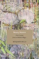 Beauty Matters: Civics Lessons from an Olmsted Village 088214989X Book Cover