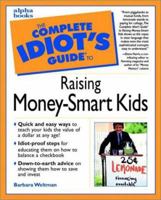 The Complete Idiot's Guide to Raising Money-Smart Kids 0028633814 Book Cover