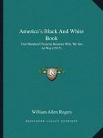 America's Black and White Book (Illustrated): One Hundred Pictured Reasons Why We Are At War 935511785X Book Cover