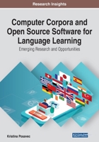 Computer Corpora and Open Source Software for Language Learning: Emerging Research and Opportunities 1799836819 Book Cover