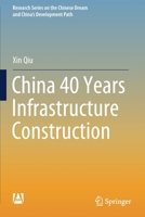 China 40 Years Infrastructure Construction (Research Series on the Chinese Dream and China’s Development Path) 9811395578 Book Cover