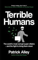 Terrible Humans: The World's Most Corrupt Super-Villains And The Fight to Bring Them Down 1800961995 Book Cover