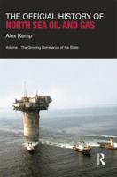 The Official History of North Sea Oil and Gas: Vol. I: The Growing Dominance of the State 1138019038 Book Cover