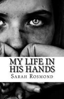 My Life in His Hands: The Sarah Rosmond Story 1533382654 Book Cover
