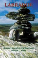 Labrador: Getting Along in the Big Land! 1894463382 Book Cover