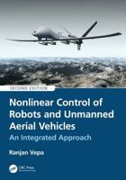 Nonlinear Control of Robots and Unmanned Aerial Vehicles: An Integrated Approach 1041004257 Book Cover