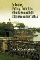 de Cobitos, Jaibas y Lambe Ojos Sobre La Personalidad Colonizada En Puerto Rico 1463315139 Book Cover