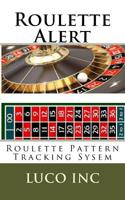 Roulette Alert: Roulette Pattern Tracking Sysem 1546704051 Book Cover