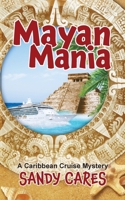 Mayan Mania: A Caribbean Cruise Mystery 1736412442 Book Cover