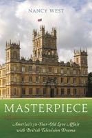Masterpiece: America's 50-Year-Old Love Affair with British Television Drama 1538134470 Book Cover