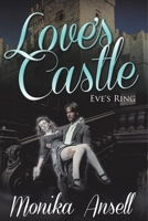 Love's Castle: Eve's Ring 1635010128 Book Cover
