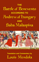 The Battle of Benevento according to Andrew of Hungary and Saba Malaspina 1943639124 Book Cover