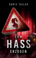 Zum Hass erzogen: Düsterer Psychothriller über eine gefährliche Krankheit, Verschwörungen und menschliche Abgründe 3695752017 Book Cover