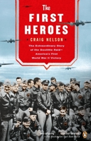 The First Heroes: The Extraordinary Story of the Doolittle Raid--America's First World War II Victory 0142003417 Book Cover