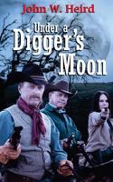 Under a Digger's Moon 1502508885 Book Cover