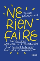 Ne rien faire: Une méthode approximative & contradictoire pour devenir paresseux sans trop se donner de mal (French Edition) 2702167519 Book Cover