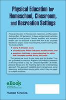 Physical Education for Homeschool, Classroom, and Recreation Settings: 102 Games with Variations 1450467776 Book Cover