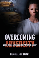 Overcoming Adversity: Why Do African American Males Drop Out of High School? B08XZQ82HQ Book Cover
