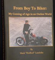 From Boy To Biker: My Coming of Age in an Outlaw World 0692204423 Book Cover