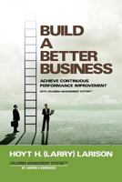 Build a Better Business: Achieve Continuous Performance Improvement with Columbia Management System 0998559504 Book Cover