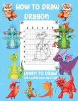 How To Draw Dragon Learn To Draw With Copy Grid Method: A Fun and Simple Copy Grid Method Drawing Gide 1650425910 Book Cover
