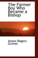 The Farmer Boy Who Became a Bishop 0548768463 Book Cover