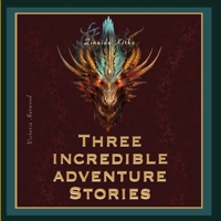 Three Incredible adventure stories 1917210299 Book Cover