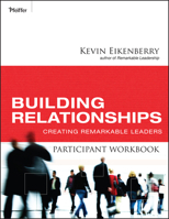 Building Relationships Participant Workbook: Creating Remarkable Leaders 0470501820 Book Cover