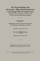 Die Entwicklung Der Deutschen Maschinenindustrie Vom Kriege Bis Zur Gegenwart: Dargestellt Unter Benutzung Der Quellen Des Vereins Deutscher Maschinenbauanstalten 3662275597 Book Cover