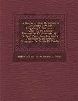 La Guerre D'Italie Ou M Moires Du Comte D*** [De Langallery], Contenant Quantit S de Choses Particuli Res Et Secrettes, Qui Se Sont Pass S Dans Les C 1286926394 Book Cover