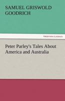 Peter Parley's Tales About America and Australia 1519641230 Book Cover