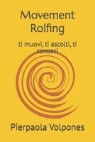 Movement Rolfing: ti muovi, ti ascolti, ti conosci (Italian Edition) B0F23D1G2K Book Cover
