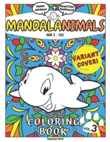 Mandalanimals: Funny Animals + Beautiful Mandalas - Coloring Book for Kids and Adults Age 3 - 120 (Volume 3) VARIANT COVER! B08R4FTX4K Book Cover
