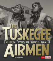 The Tuskegee Airmen: Freedom Flyers of World War II 1491449071 Book Cover