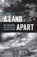 A Land Apart: The Southwest and the Nation in the Twentieth Century 0816528411 Book Cover